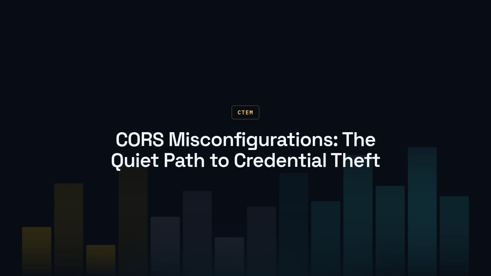 CORS Misconfigurations and Credential Theft: A CTEM Detection and Remediation Guide