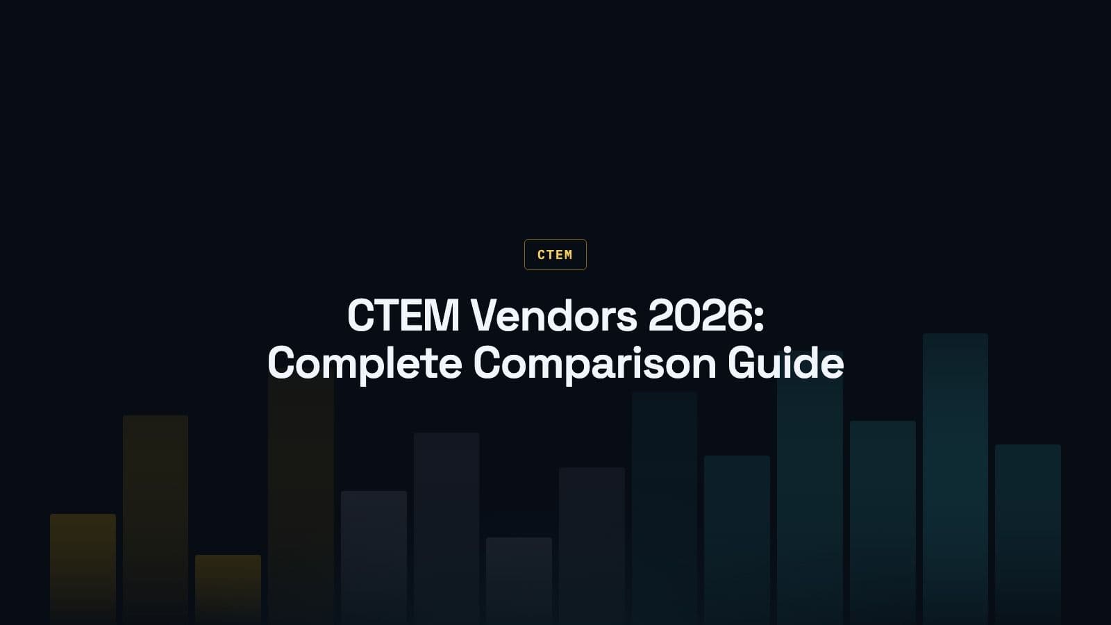 CTEM Vendors in 2026: Complete Comparison Guide for Security Leaders