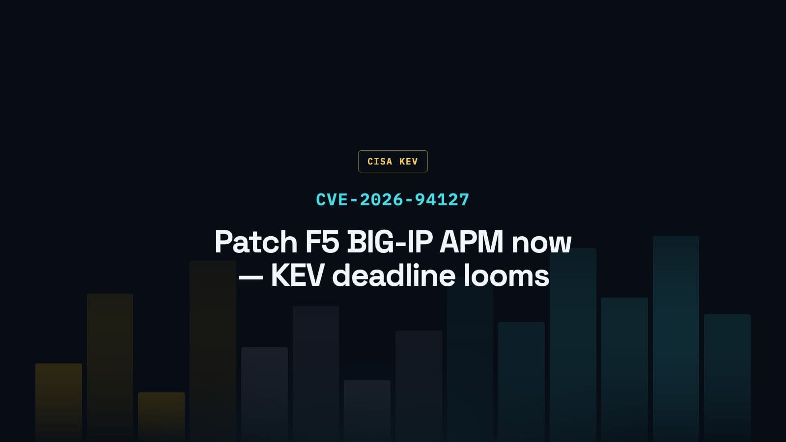 CVE-2026-94127: F5 BIG-IP APM Heap Overflow Exploited, CISA KEV Deadline Imminent